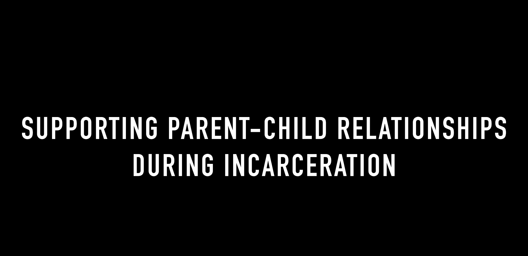 Supporting Parent-Child Relationships During Incarceration CHIPP Splash Image