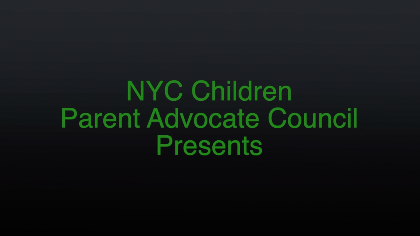 NYC Children Parent Advocate Council Presents Black Background Green Text